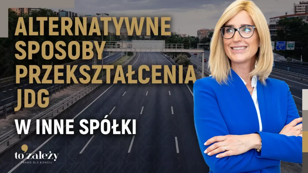 04. PRZEKSZTACENIE JDG W SPÓŁKI- alternatywne sposoby - TO ZALEŻY - KZ Legał